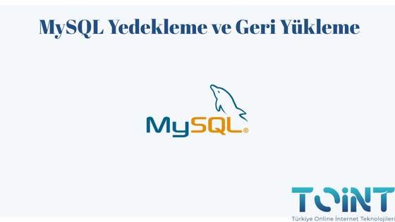 MySQL yedekleme ve geri yükleme